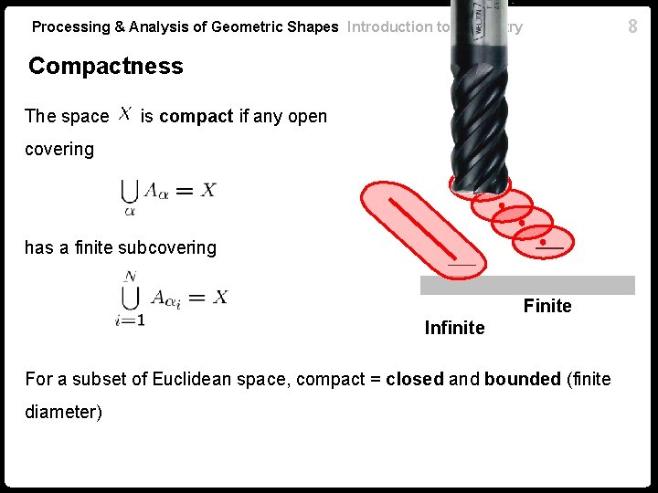 8 Processing & Analysis of Geometric Shapes Introduction to Geometry Compactness The space is