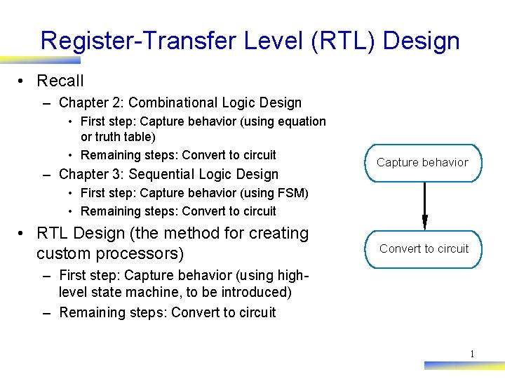Register-Transfer Level (RTL) Design • Recall – Chapter 2: Combinational Logic Design • First