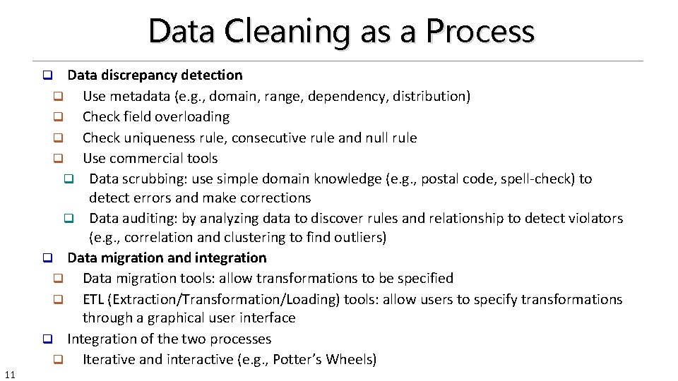 Data Cleaning as a Process Data discrepancy detection q Use metadata (e. g. ,