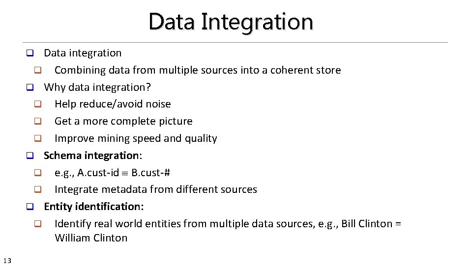 Data Integration Data integration q Combining data from multiple sources into a coherent store