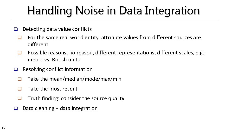 Handling Noise in Data Integration Detecting data value conflicts q For the same real