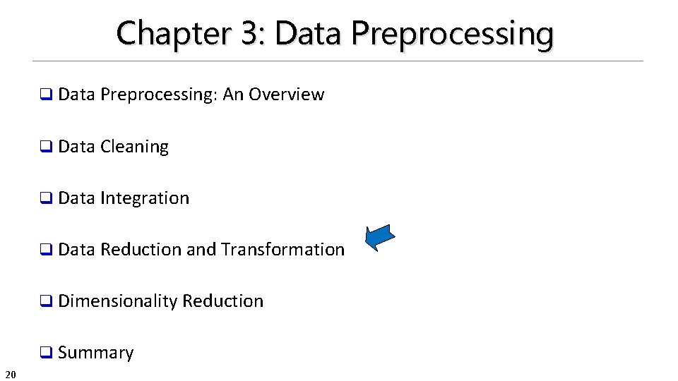 Chapter 3: Data Preprocessing q Data Preprocessing: An Overview q Data Cleaning q Data Chapter 3: Data Preprocessing q Data Preprocessing: An Overview q Data Cleaning q Data