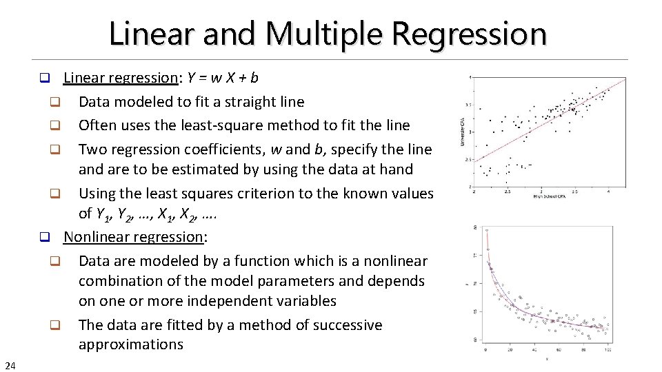 Linear and Multiple Regression Linear regression: Y = w X + b q Data