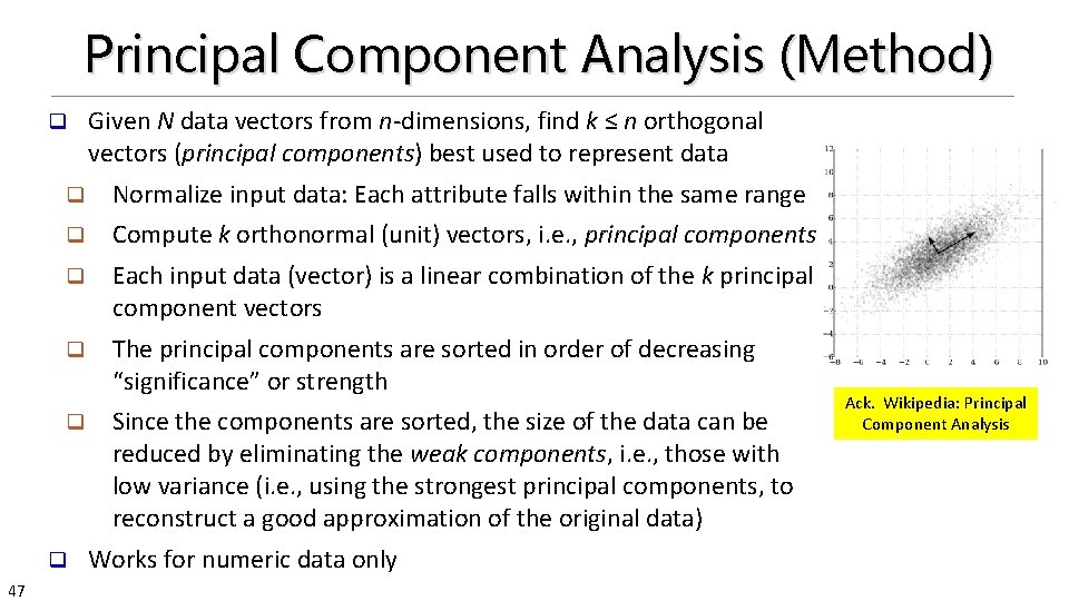 Principal Component Analysis (Method) q q Normalize input data: Each attribute falls within the