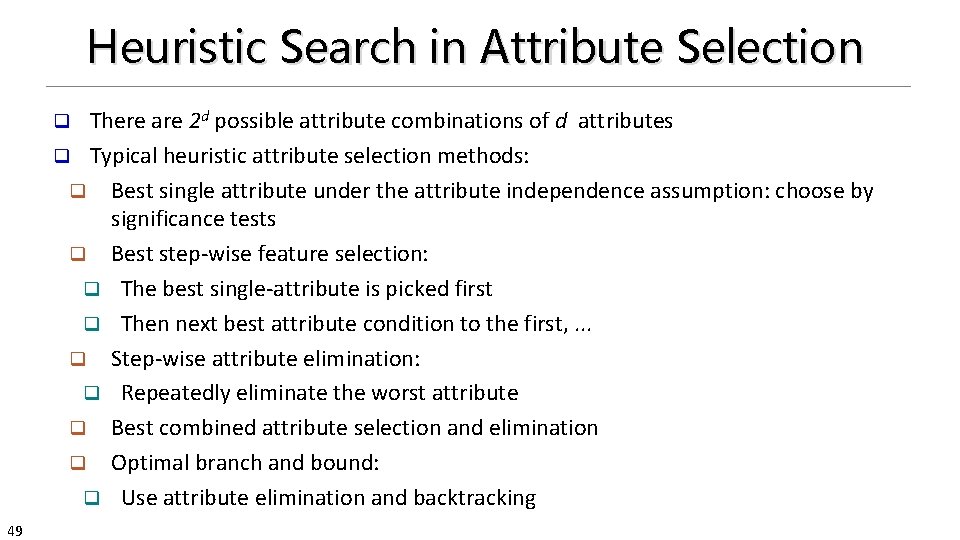 Heuristic Search in Attribute Selection There are 2 d possible attribute combinations of d
