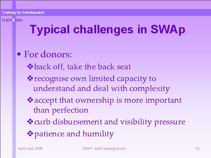 Training for Development train 4 dev Typical challenges in SWAp • For donors: vback