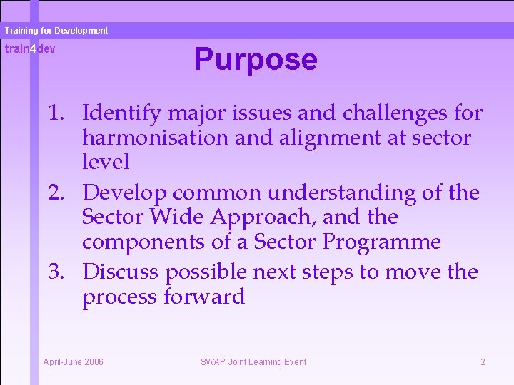 Training for Development train 4 dev Purpose 1. Identify major issues and challenges for