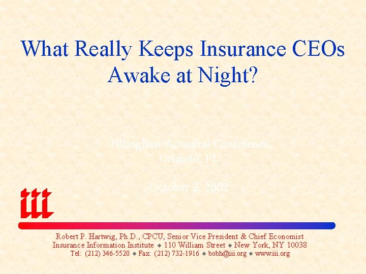 What Really Keeps Insurance CEOs Awake at Night? Tillinghast Actuarial Conference Orlando, FL October