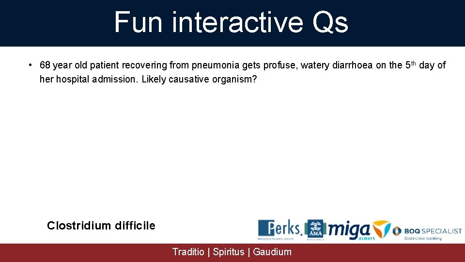 Fun interactive Qs • 68 year old patient recovering from pneumonia gets profuse, watery