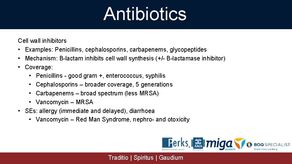 Antibiotics Cell wall inhibitors • Examples: Penicillins, cephalosporins, carbapenems, glycopeptides • Mechanism: B-lactam inhibits