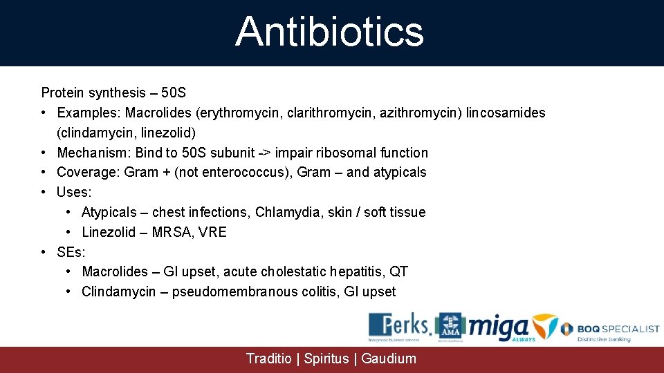 Antibiotics Protein synthesis – 50 S • Examples: Macrolides (erythromycin, clarithromycin, azithromycin) lincosamides (clindamycin,