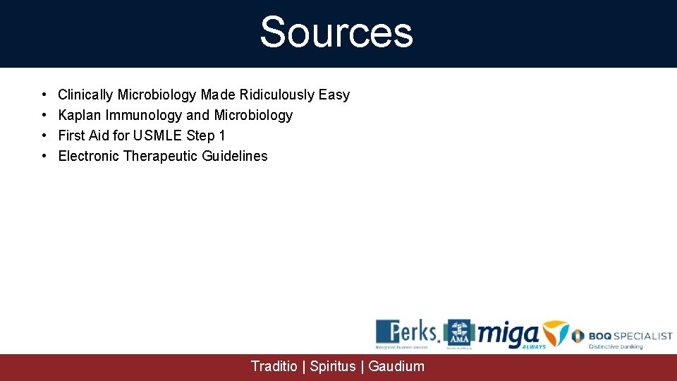 Sources • • Clinically Microbiology Made Ridiculously Easy Kaplan Immunology and Microbiology First Aid