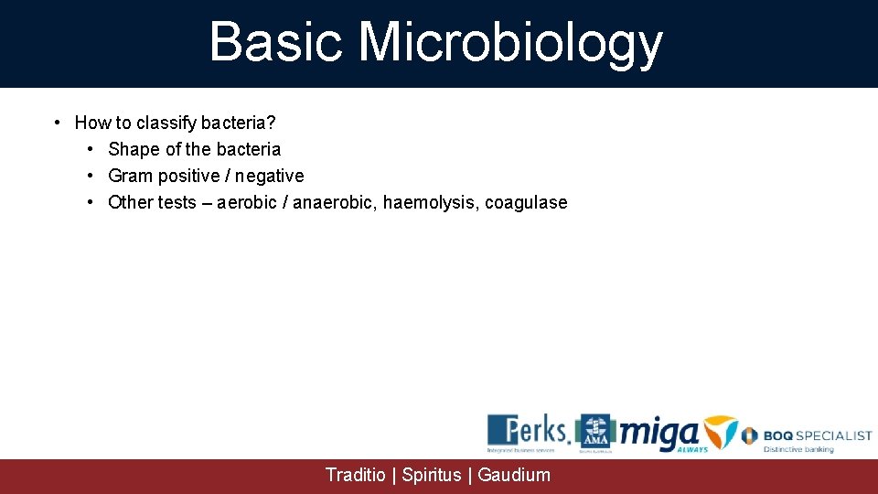Basic Microbiology • How to classify bacteria? • Shape of the bacteria • Gram