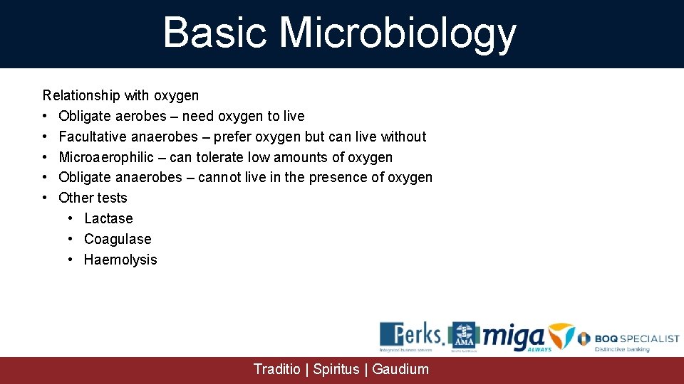 Basic Microbiology Relationship with oxygen • Obligate aerobes – need oxygen to live •