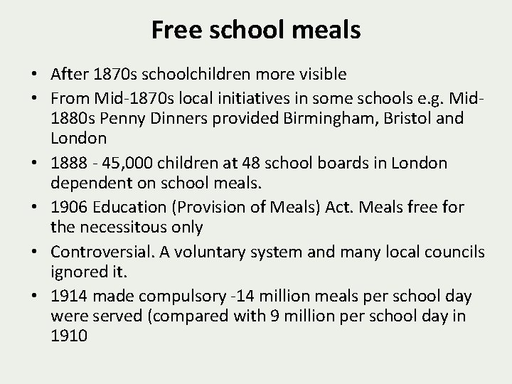 Free school meals • After 1870 s schoolchildren more visible • From Mid-1870 s