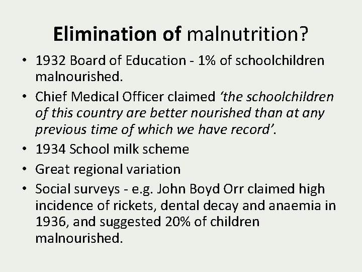 Elimination of malnutrition? • 1932 Board of Education - 1% of schoolchildren malnourished. •