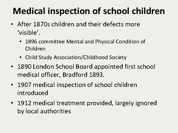 Medical inspection of school children • After 1870 s children and their defects more