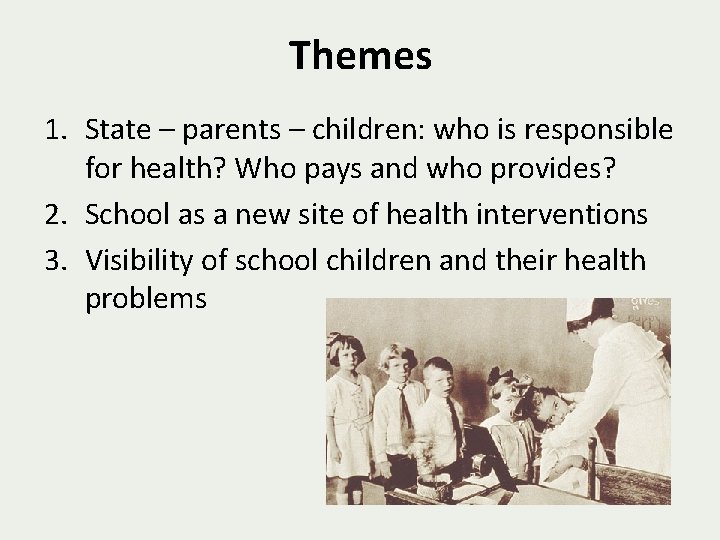 Themes 1. State – parents – children: who is responsible for health? Who pays
