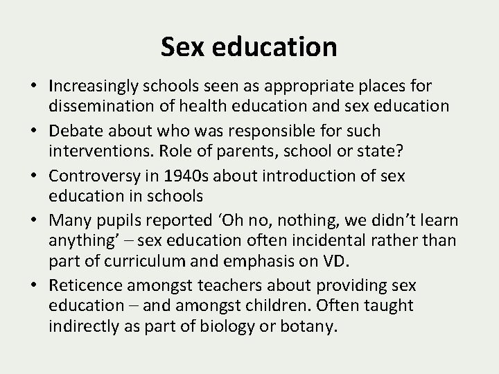Sex education • Increasingly schools seen as appropriate places for dissemination of health education