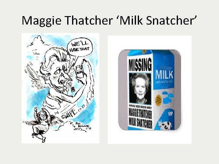 Maggie Thatcher ‘Milk Snatcher’ 