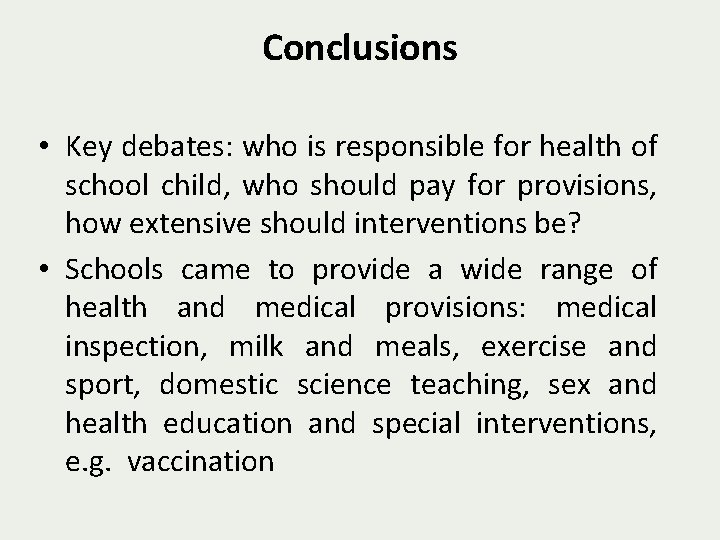 Conclusions • Key debates: who is responsible for health of school child, who should