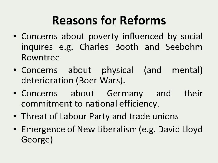 Reasons for Reforms • Concerns about poverty influenced by social inquires e. g. Charles