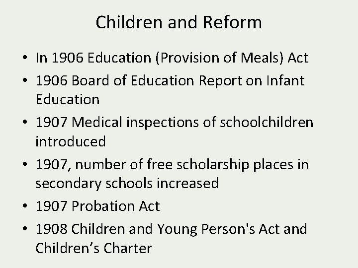 Children and Reform • In 1906 Education (Provision of Meals) Act • 1906 Board