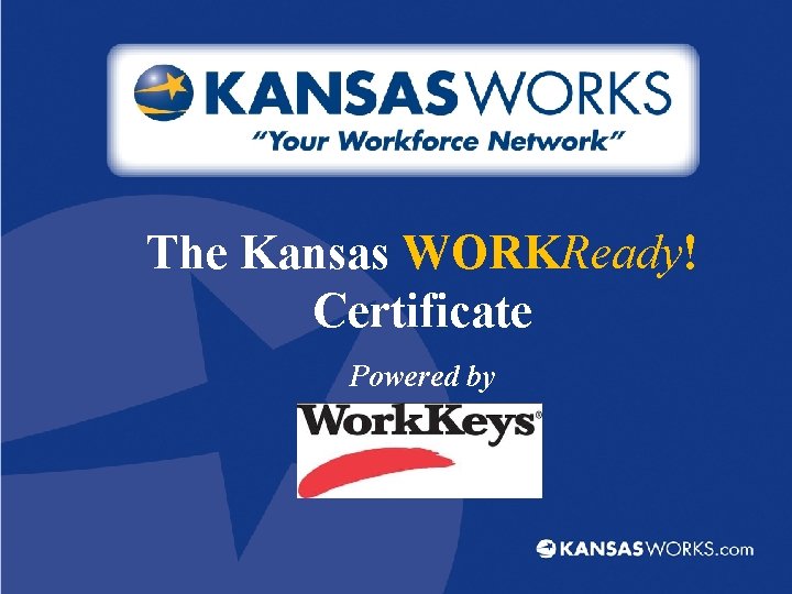 The Kansas WORKReady! Certificate Powered by 