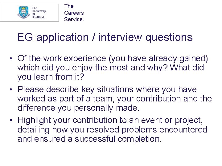 The Careers Service. EG application / interview questions • Of the work experience (you