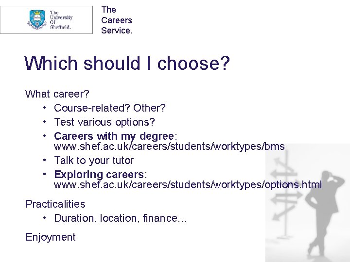 The Careers Service. Which should I choose? What career? • Course-related? Other? • Test