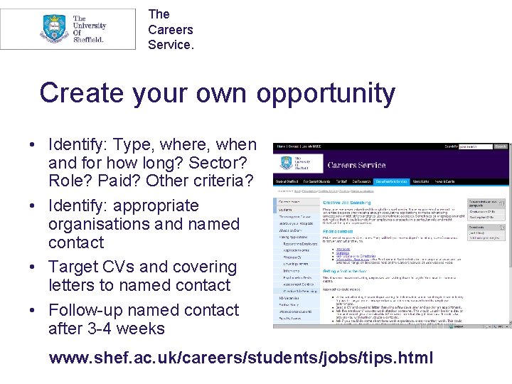The Careers Service. Create your own opportunity • Identify: Type, where, when and for