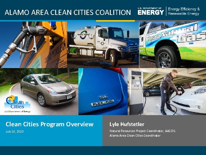 ALAMO AREA CLEAN CITIES COALITION Clean Cities Program Overview Lyle Hufstetler July 16, 2019