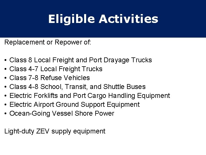 Eligible Activities Replacement or Repower of: • • Class 8 Local Freight and Port