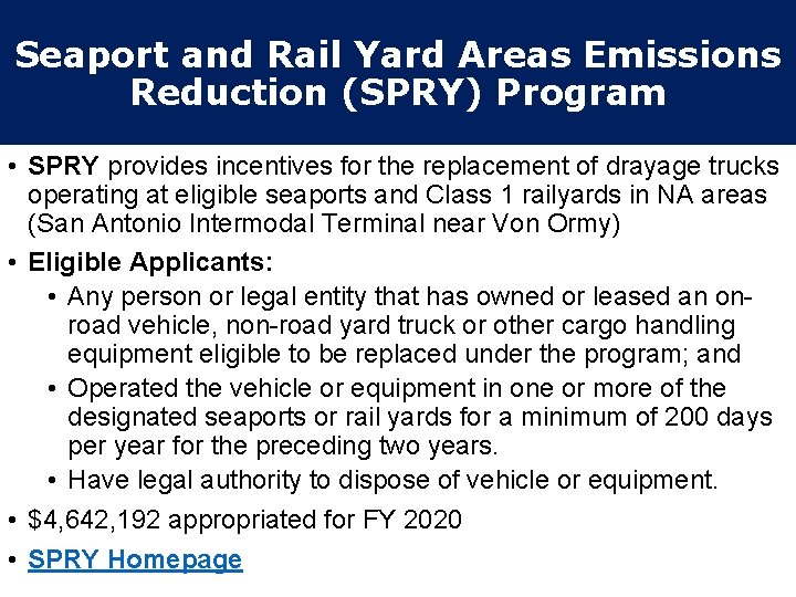 Seaport and Rail Yard Areas Emissions Reduction (SPRY) Program • SPRY provides incentives for