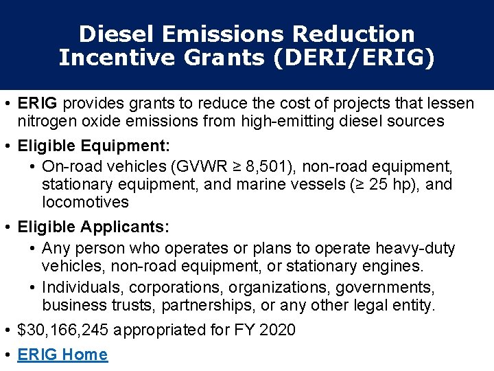 Diesel Emissions Reduction Incentive Grants (DERI/ERIG) • ERIG provides grants to reduce the cost