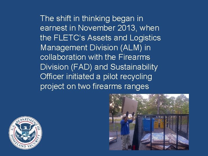 The shift in thinking began in earnest in November 2013, when the FLETC’s Assets