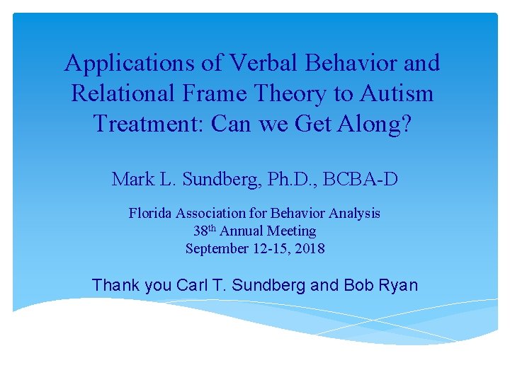 Applications of Verbal Behavior and Relational Frame Theory to Autism Treatment: Can we Get