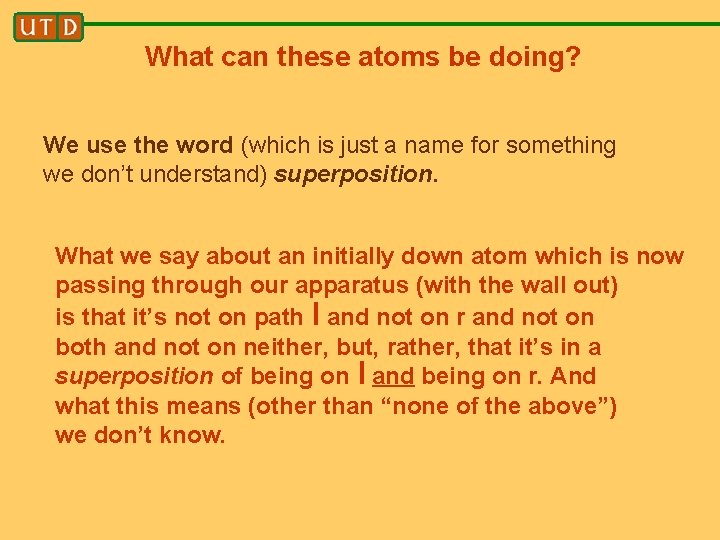 What can these atoms be doing? We use the word (which is just a