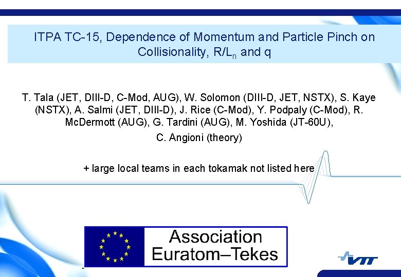 ITPA TC-15, Dependence of Momentum and Particle Pinch on Collisionality, R/Ln and q T.