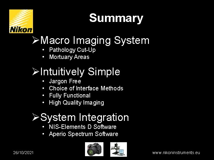 Summary ØMacro Imaging System • Pathology Cut-Up • Mortuary Areas ØIntuitively Simple • •