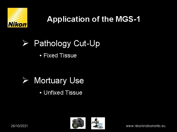 Application of the MGS-1 Ø Pathology Cut-Up • Fixed Tissue Ø Mortuary Use •