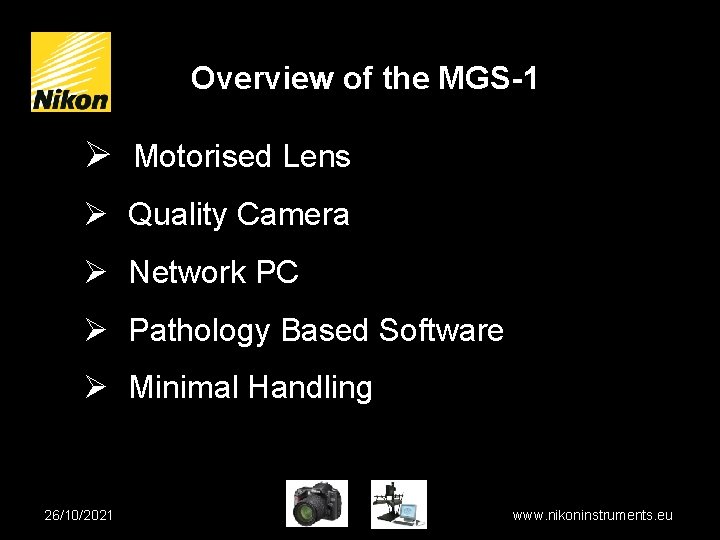 Overview of the MGS-1 Ø Motorised Lens Ø Quality Camera Ø Network PC Ø