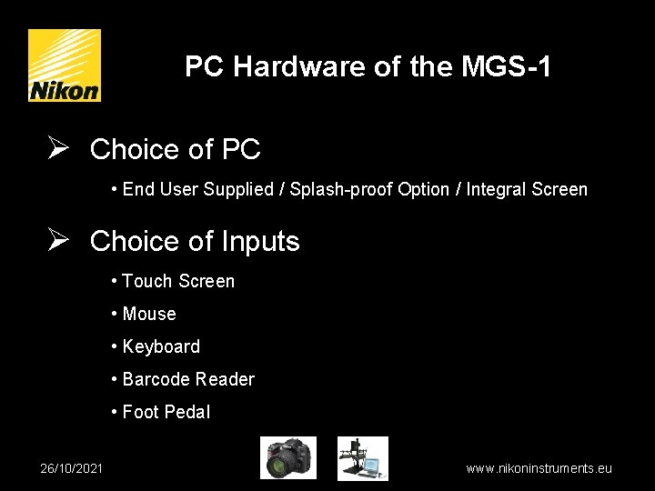 PC Hardware of the MGS-1 Ø Choice of PC • End User Supplied /