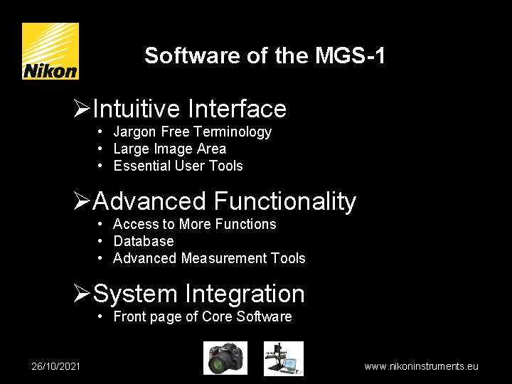 Software of the MGS-1 ØIntuitive Interface • Jargon Free Terminology • Large Image Area