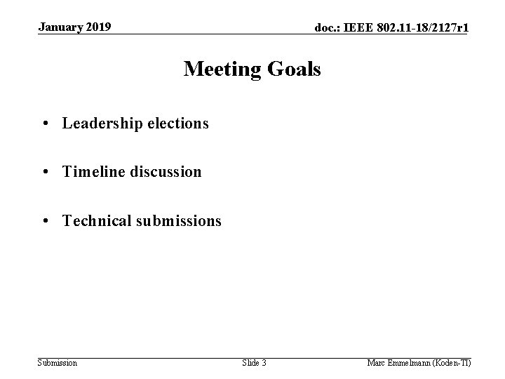 January 2019 doc. : IEEE 802. 11 -18/2127 r 1 Meeting Goals • Leadership