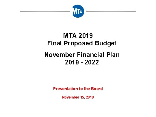 MTA 2019 Final Proposed Budget November Financial Plan 2019 - 2022 Presentation to the