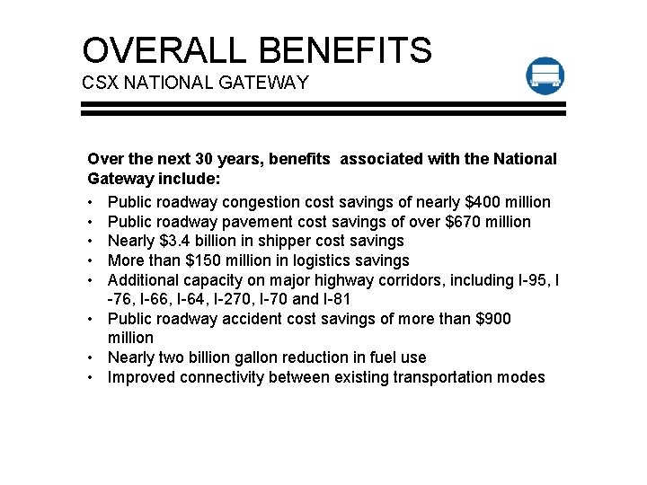 OVERALL BENEFITS CSX NATIONAL GATEWAY Over the next 30 years, benefits associated with the
