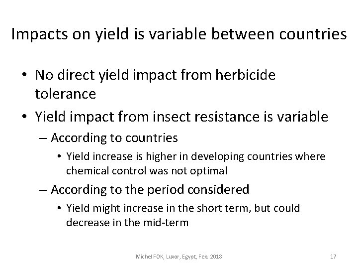 Impacts on yield is variable between countries • No direct yield impact from herbicide