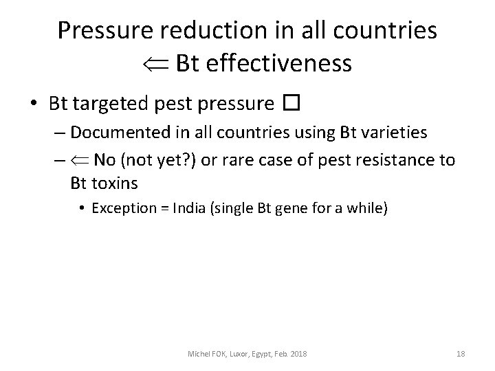 Pressure reduction in all countries Bt effectiveness • Bt targeted pest pressure � –