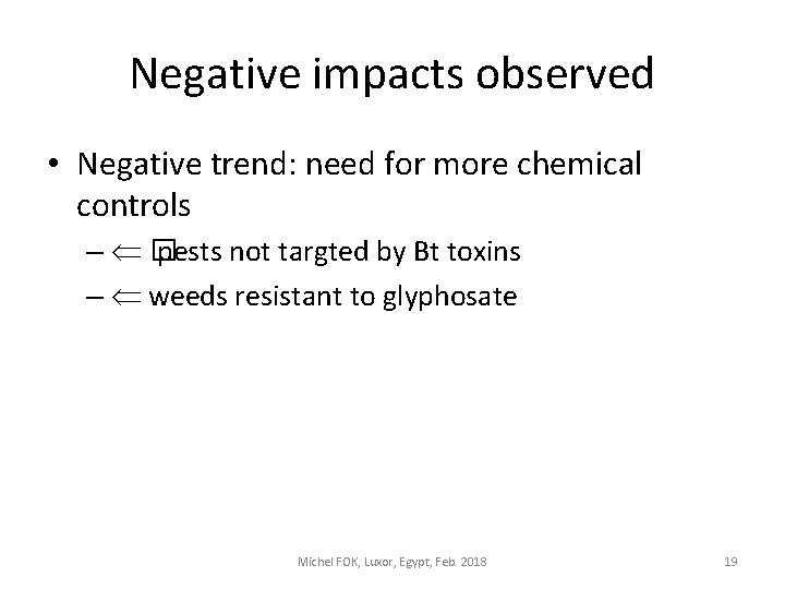 Negative impacts observed • Negative trend: need for more chemical controls – � pests